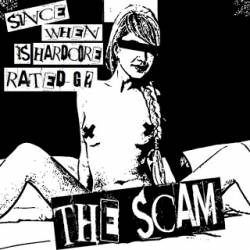 The Scam : Since When Is Hardcore Rated G? The Scam : Since When Is Hardcore Rated G?